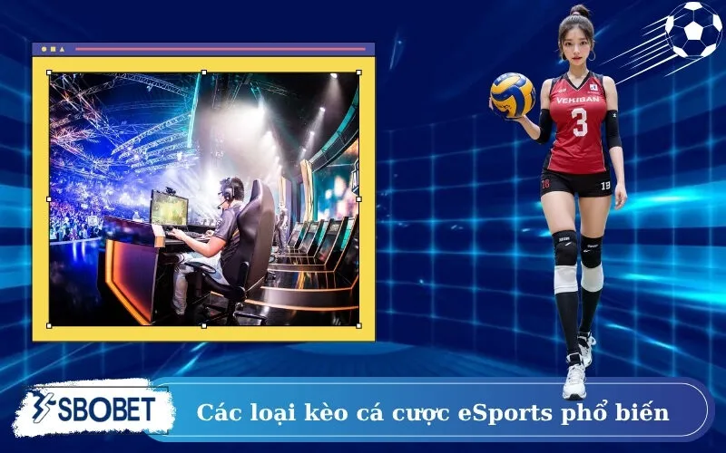 Các loại kèo cá cược eSports phổ biến