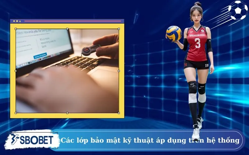 Các lớp bảo mật kỹ thuật áp dụng trên hệ thống