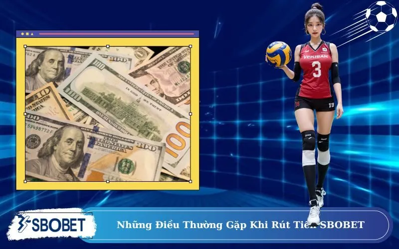 Những Điều Thường Gặp Khi Rút Tiền SBOBET