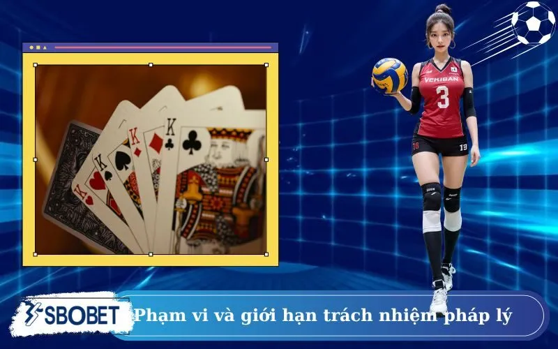 Phạm vi và giới hạn trách nhiệm pháp lý của SBOBET