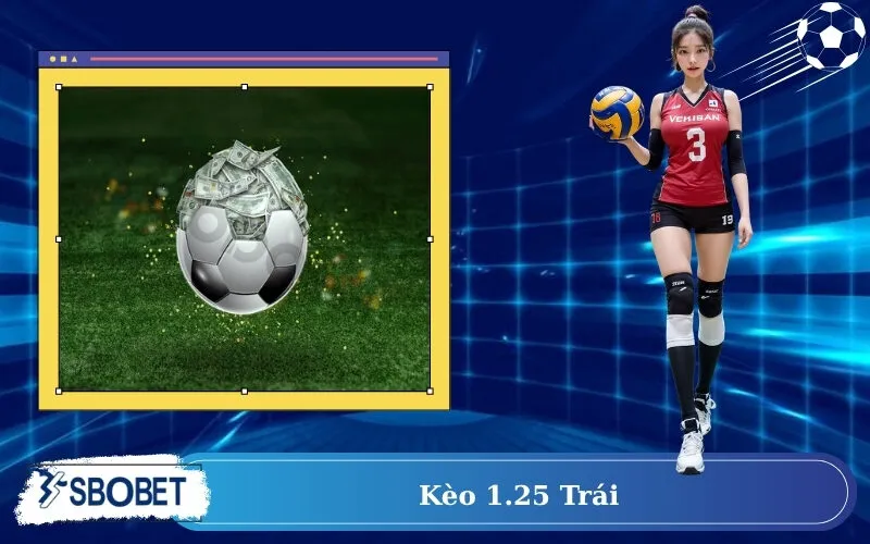 Kèo 1.25 trái