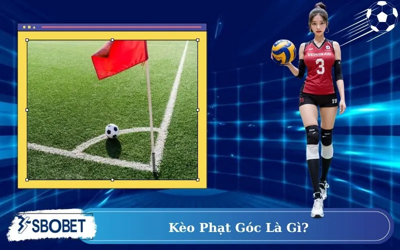Kèo phạt góc là gì
