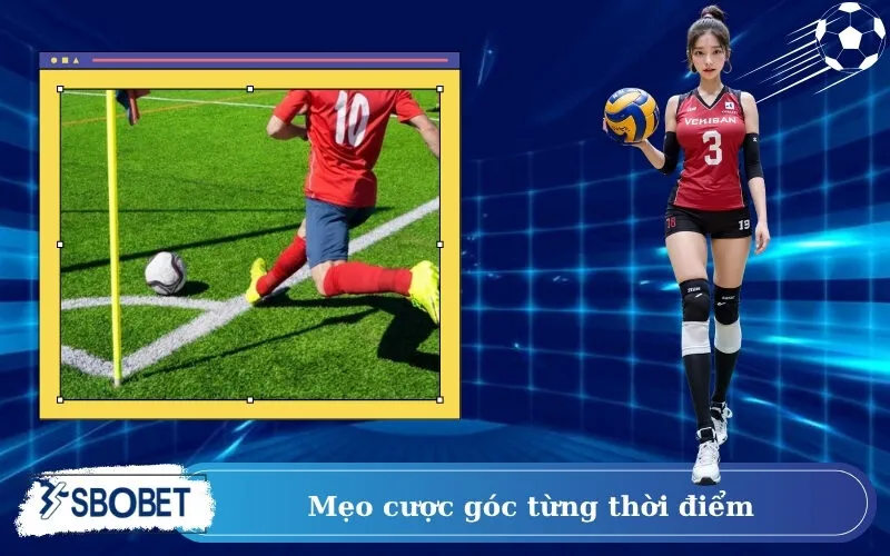 Mẹo cược góc từng thời điểm